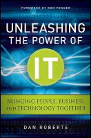 Unleashing the Power of IT Bringing People, Business, and Technology Together /