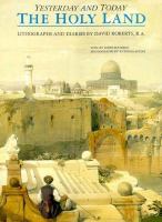 The Holy Land : yesterday and today ; lithographs and diaries /