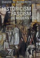 Historicism and fascism in modern Italy /