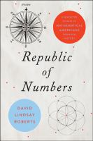 Republic of Numbers : Unexpected Stories of Mathematical Americans Through History.