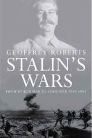 Stalin's wars : from World War to Cold War, 1939-1953 /