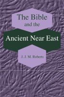 The Bible and the ancient Near East collected essays /