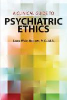 A clinical guide to psychiatric ethics