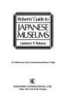 Roberts' guide to Japanese museums /