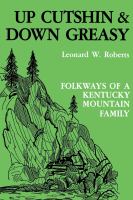 Up Cutshin and down Greasy : Folkways of a Kentucky Mountain Family.