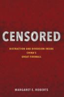 Censored : distraction and diversion inside China's great firewall /