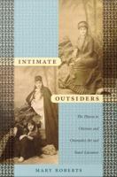 Intimate outsiders the harem in Ottoman and Orientalist art and travel literature /