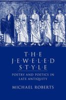 The jeweled style : poetry and poetics in late antiquity /