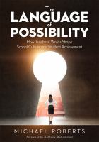 The language of possibility how teachers' words shape school culture and student achievement /