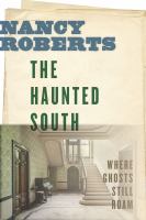 The Haunted South : Where Ghosts Still Roam.