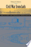 Civil War Ironclads : The U. S. Navy and Industrial Mobilization.