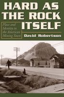 Hard as the rock itself : place and identity in the American mining town /