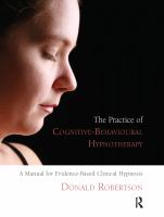 The practice of cognitive-behavioural hypnotherapy a manual for evidence-based clinical hypnosis /