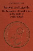 Festivals and legends : the formation of Greek cities in the light of public ritual /