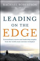 Leading on the edge extraordinary stories and leadership insights from the world's most extreme workplace /