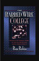 The barbed-wire college reeducating German POWs in the United States during World War II /