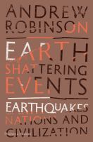 Earth-shattering events earthquakes, nations and civilization /