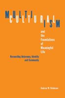 Multiculturalism and the foundations of meaningful life reconciling autonomy, identity, and community /