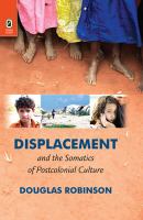 Displacement and the somatics of postcolonial culture /