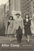 After camp : portraits in midcentury Japanese American life and politics /