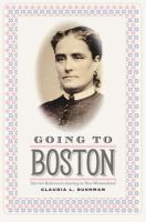 Going to Boston : Harriet Robinson's journey to new womanhood /