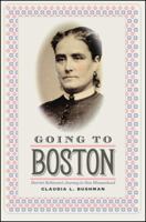 Going to Boston : Harriet Robinson's journey to new womanhood /