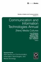 Communication and Information Technologies Annual : [New] Media Cultures.