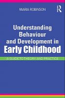 Understanding behaviour and development in early childhood a guide to theory and practice /