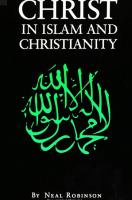 Christ in Islam and Christianity /