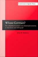 Whose German? : The Ach/ich Alternation and Related Phenomena in Standard and Colloquial.