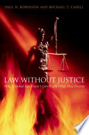 Law without justice why criminal law doesn't give people what they deserve /