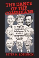 The dance of the comedians the people, the president, and the performance of political standup comedy in America /