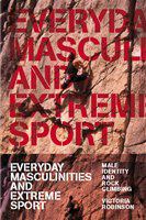 Everyday masculinities and extreme sport male identity and rock climbing /