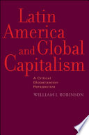 Latin America and global capitalism a critical globalization perspective /