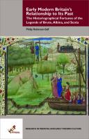 Early modern Britain's relationship to its past : the historiographical fortunes of the legends of Brute, Albina, and Scota /