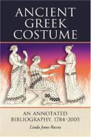 Ancient Greek costume : an annotated bibliography, 1784-2005 /