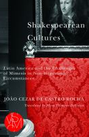 Shakespearean cultures : Latin America and the challenges of mimesis in non-hegemonic circumstances /