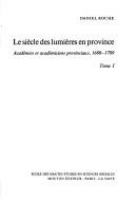 Le siècle des lumières en province : académies et académiciens provinciaux, 1680-1789 /