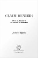 Claim denied! : how to appeal a VA denial of benefits /