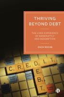 Thriving beyond debt : the lived experience of bankruptcy and redemption /