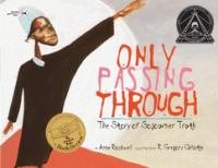 Only passing through : the story of Sojourner Truth /