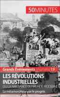 Les Révolutions Industrielles Ou la Naissance du Monde Moderne : La Métamorphose Par le Progrès.