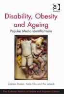 Disability, Obesity and Ageing : Popular Media Identifications.