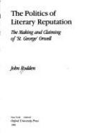 The politics of literary reputation : the making and claiming of "St. George" Orwell /