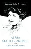 Alma Mahler-Werfel : Muse - Gattin - Witwe : eine Biographie /