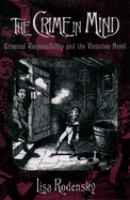 The crime in mind : criminal responsibility and the Victorian novel /