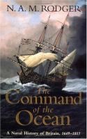 The command of the ocean : a naval history of Britain, 1649-1815 /
