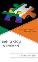 Being gay in Ireland resisting stigma in the evolving present /