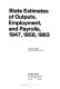 State estimates of outputs, employment, and payrolls, 1947, 1958, 1963