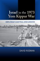 Israel in the 1973 Yom Kippur War : diplomacy, battle, and lessons /